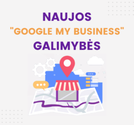 Naujos Google My Business galimybės
