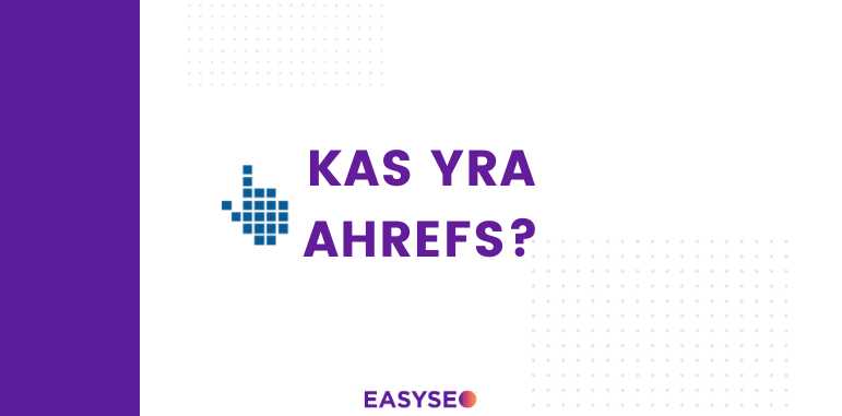 Kas yra Ahrefs