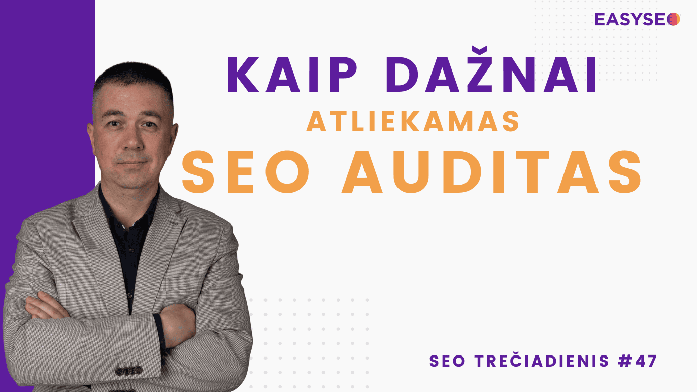 Kaip dažnai atliekamas SEO auditas